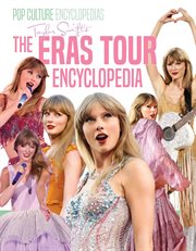 Taylor Swift's The Eras Tour Encyclopedia : Pop Culture Encyclopedias cover image cdn
