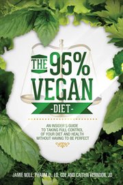 The 95% Vegan Diet : An Insider's Guide to Taking Control of Your Diet and Health Without Having to cover image cdn