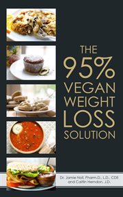The 95% Vegan Weight Loss Solution : The World's First Flexible, Carb Smart, Plant-Based Weight Loss cover image cdn
