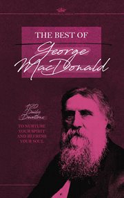 The Best of George MacDonald : 120 Daily Devotions to Nurture Your Spirit and Refresh Your Soul. Honor Classics cover image cdn