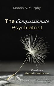 The Compassionate Psychiatrist : Redefining Mental Healthcare cover image cdn