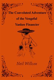 The Convoluted Adventure of the Vengeful Yankee Financier cover image cdn