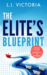 The Elite's Blueprint : Crucial Secrets to a Successful Life Unveiled. cover image cdn
