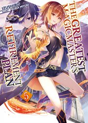 The Greatest Magicmaster's Retirement Plan : Volume 5. Greatest Magicmaster's Retirement Plan cover image cdn