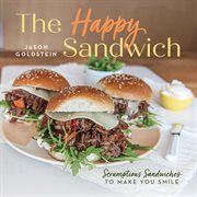 The Happy Sandwich : Scrumptious Sandwiches to Make You Smile cover image cdn