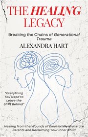 The Healing Legacy : Breaking the Chains of Generational Trauma cover image cdn