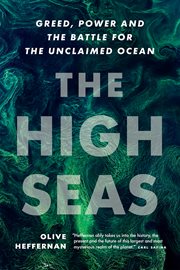 The High Seas : Greed, Power and the Battle for the Unclaimed Ocean cover image cdn