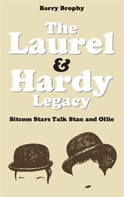 The Laurel and Hardy Legacy : Sitcom Stars Talk Stan and Ollie cover image cdn