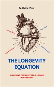 The Longevity Equation : Unlocking the Secrets to a Longer, Healthier Life cover image cdn