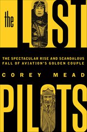 The Lost Pilots : The Spectacular Rise and Scandalous Fall of Aviation's Golden Couple cover image cdn