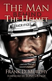 The Man Behind the Helmet : . . . and the God of Second Chances cover image cdn