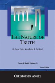 The Nature of Truth : Defining Truth, Knowledge & the Good cover image cdn