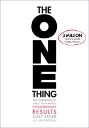 The ONE Thing : The Surprisingly Simple Truth About Extraordinary Results cover image cdn