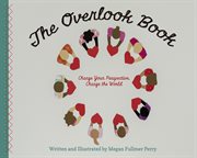 The Overlook Book : Change Your Perspective, Change the World cover image cdn