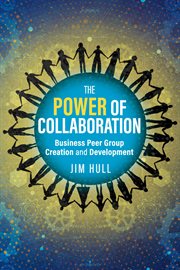 The Power of Collaboration : Business Peer Group Creation and Development cover image cdn