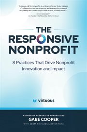 The Responsive Nonprofit : 8 Practices that Drive Nonprofit Innovation and Impact cover image cdn