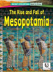 The Rise and Fall of Mesopotamia : Ancient Civilizations: Need to Know cover image cdn