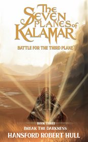 The Seven Planes of Kalamar : Battle for the Third Plane. Break The Darkness cover image cdn