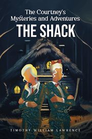 The Shack : The Courtney's Mysteries and Adventures cover image cdn
