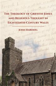 The Theology of Griffith Jones and Religious Thought in Eighteenth-Century Wales cover image cdn