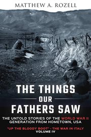 The Things Our Fathers Saw-Volume IV : Up the Bloody Boot-The War in Italy cover image cdn