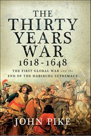 The Thirty Years War, 1618–1648 : The First Global War and the End of the Habsburg Supremacy cover image cdn