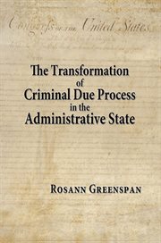 The Transformation of Criminal Due Process in the Administrative State : The Targeted Urban Crime ... cover image cdn
