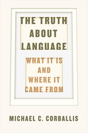 The Truth about Language : What It Is and Where It Came From cover image cdn