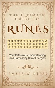The Ultimate Guide to Runes : Your Pathway to Understanding and Harnessing Runic Energies cover image cdn
