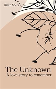 The Unknown : A love story to remember cover image cdn