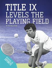 Title IX Levels the Playing Field : Women in Sports cover image cdn
