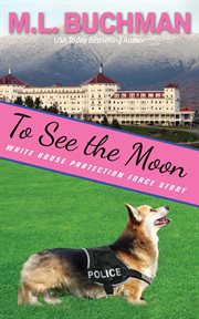 To See the Moon : A Secret Service Dog Romance Story cover image cdn