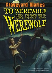 To Werewolf or Not to Werewolf : Graveyard Diaries cover image cdn