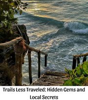 Trails Less Traveled : Hidden Gems and Local Secrets cover image cdn