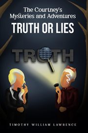 Truth or Lies : The Courtney's Mysteries and Adventures cover image cdn