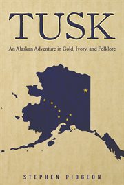 Tusk : An Alaskan Adventure in Gold, Ivory, and Folklore cover image cdn