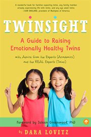 Twinsight : A Guide to Raising Emotionally Healthy Twins with Advice from the Experts (Academics) and the REAL E cover image cdn