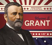 Ulysses S. Grant : Presidents of the United States cover image cdn