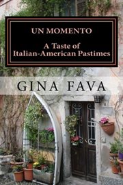 Un Momento : A Taste of Italian-American Pastimes cover image cdn