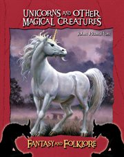 Unicorns and Other Magical Creatures : Fantasy and Folklore cover image cdn