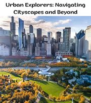 Urban Explorers : Navigating Cityscapes and Beyond cover image cdn