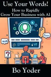 Use Your Words : How to Rapidly Grow Your Business With AI cover image cdn