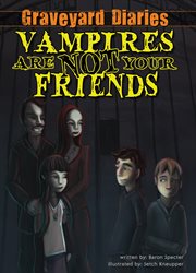 Vampires Are Not Your Friend : Graveyard Diaries cover image cdn