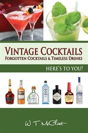 Vintage Cocktails : Forgotten Cocktails and Timeless Drinks cover image cdn