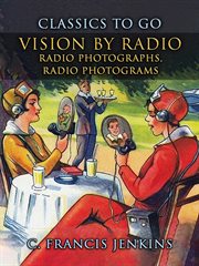 Vision by Radio, Radio Photographs, Radio Photograms : Classics to Go cover image cdn