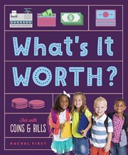 What's It Worth? Fun With Coins & Bills : Math Beginnings cover image cdn