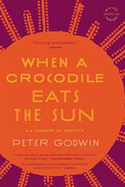 When a Crocodile Eats the Sun : A Memoir of Africa cover image cdn