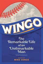 Wingo : The Remarkable Life of an Unremarkable Man cover image cdn
