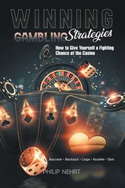 Winning Gambling Strategies : How to Give Yourself a Fighting Chance at the Casino cover image cdn