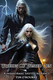 Witches of Twisted Den : A Paranormal Shifter Romance. Witches of Twisted Den cover image cdn